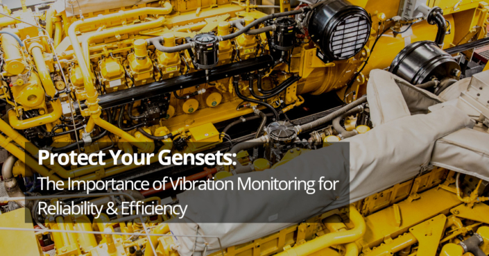 Protect Your Genset: The Importance of Vibration Monitoring for Reliability & Efficiency